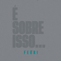É Sobre Isso - Single - Ferri