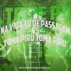 Na Vida To de Passagem Vs Toma Piru Toma Piru - Single