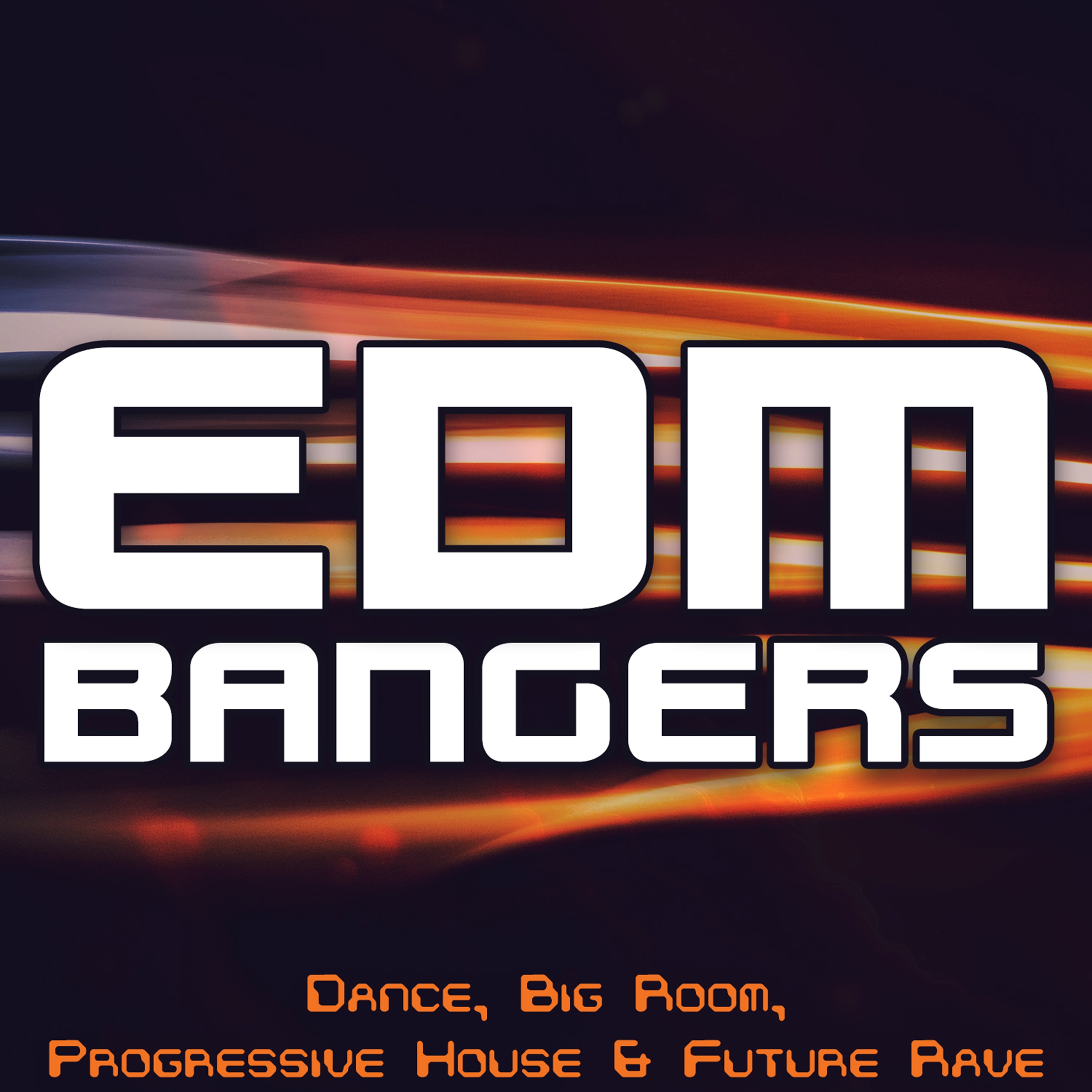 EDM Bangers (Dance, Big Room, Progressive House & Future Rave)