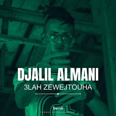 Djalil Almani - 3lah Zewejtouha