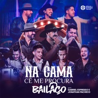 Na Cama Ce Me Procura (feat. Jonathan Pacheco & Gabriel Expresso) - Single - Grupo Bailaço