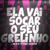 Ele Vai Socar o Seu Grelinho - Single