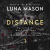 Distance: Beneath the Mask Series, Book 1 (Unabridged) - Luna Mason