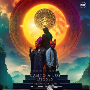 Canto A Los Dioses (feat. Yaotl) [Recuerda Mi Nombre] - Single