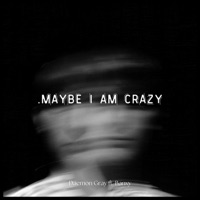 .maybe i am crazy (feat. Banxy) - Single - Daemon Gray