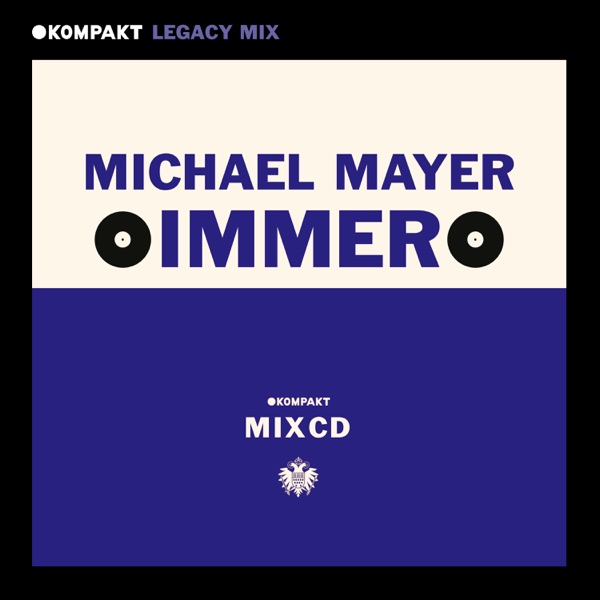 KOMPAKT Legacy Mix: Immer 1, Michael Mayer (DJ Mix)