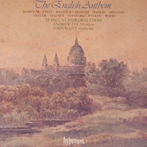 The English Anthem, Vol. 1: Stainer, Stanford, Bairstow, Ireland, Finzi etc.