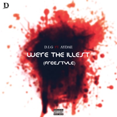 We're the illest (feat. AYDAE) [Freestyle] - Single