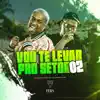 Stream & download Vou Te Levar pro Setor 02 - Single