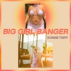 BIG GIRL BANGER - Single