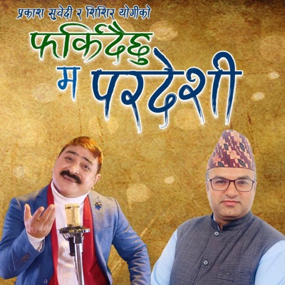Pharkidaichhu Ma Paradeshi Prakash Subedi Shishir Yogi - Single