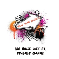 SHOW SOME RESPECT (feat. PENGAME CLASSIC) - Single - BIG HOMIE POET