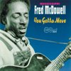 You Gotta Move - Mississippi Fred McDowell