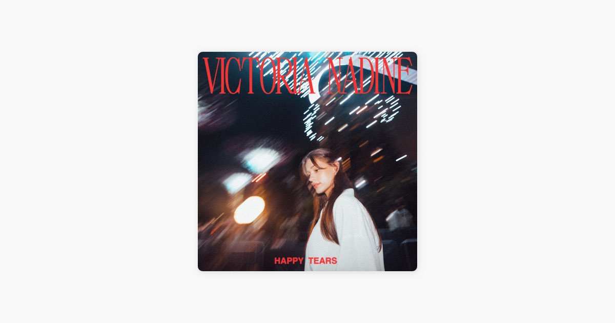 ‎Happy Tears - Victoria Nadine의 노래 - Apple Music