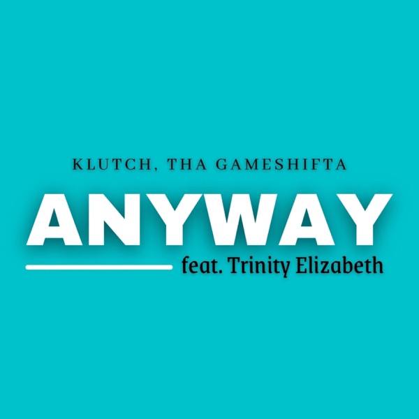 Anyway (feat. Trinity Elizabeth) - Single