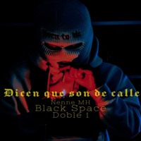 Dicen Que Son De Calle - Single - Nenne MH, Black Space & Doble I