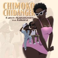 Chimoko ChiDanger (feat. Takura) - Single - Garry Mapanzure