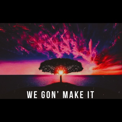 We Gon' Make It - Single