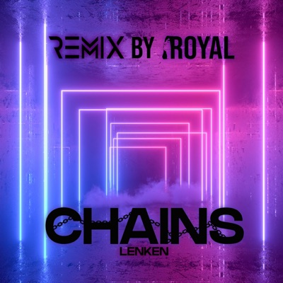 Chains (Royal Remix) [Royal Remix] - Single
