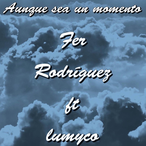 AUNQUE SEA UN MOMENTO (feat. LUMYKO)