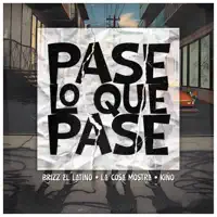 Pase Lo Que Pase — Brizz "el latino", La Cosa Mostra & Kiño