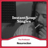 Resurrection (feat. The Professor) - Single - Instant Soup