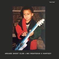 Waiting (feat. Mic Righteous & Huntizzy) - Single - Arcade Ghost Club