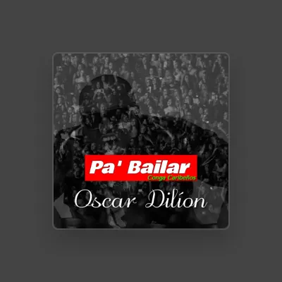Listen to Oscar Dilíon, watch music videos, read bio, see tour dates & more!