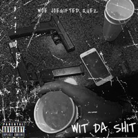 Wit Da Shit (feat. Joe Gifted & Quezz) - Single - Woe