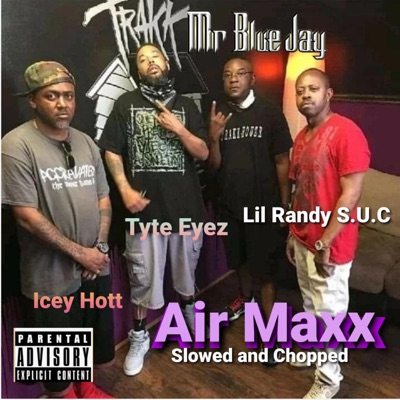 Air Maxx (feat. Icey Hott, Tyte Eyez & Lil Randy S.U.C) [Slowed and Chopped] - Single
