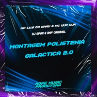 Montagem Polisténia Galáctica 2.0 (feat. DJ BNF ORIGINAL) - Single - MC LUIS DO GRAU, Mc Vuk Vuk & DJ GP 011