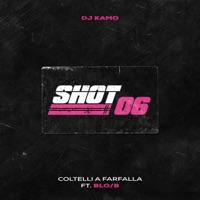 Shot 06: Coltelli a Farfalla (feat. Blo/B) - Single - DJ Kamo