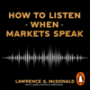 How to Listen When Markets Speak - Lawrence McDonald & James Robinson