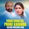 Ghari Ghari Qu Phone Karanda - Sajjad Hussain Saqi lyrics