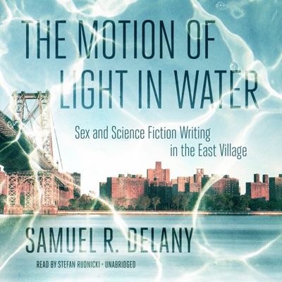 The Motion of Light in Water: Sex and Science Fiction Writing in the East Village