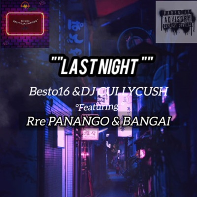 Last night (feat. Dj Culllycush, Panango & Bangai) - Single