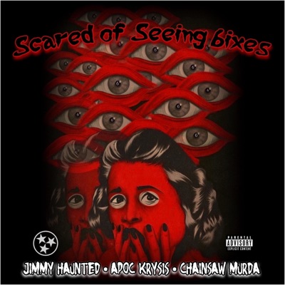 SCARED OF SEEING 6IXES (feat. APOC KRYSIS, CHAINSAW MURDA & JIMMY HAUNTED) - Single