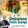 Deewana Chala Jayega (HINDI) - Single