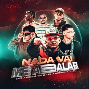 Nada Vai Me Abalar (feat. Jazz MC 062, DKLuck, Kush B.G & Renan gs)