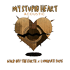 My Stupid Heart (Acoustic Version) - Walk Off the Earth & Luminati Suns