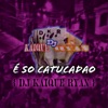 É SÓ CATUCADÃO - Single