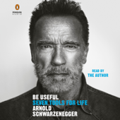 Be Useful: Seven Tools for Life (Unabridged) - Arnold Schwarzenegger Cover Art