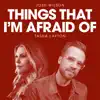 Stream & download Things That I'm Afraid Of (feat. Tasha Layton) - Single