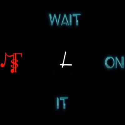 WAIT ON IT (feat. PERU BULMA & Cue Reckless) - Single