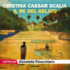 Il re del gelato - Cristina Cassar Scalia