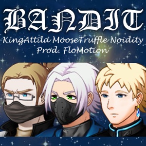 Bandit (feat. Noidity & Moose Truffle) [Remix]