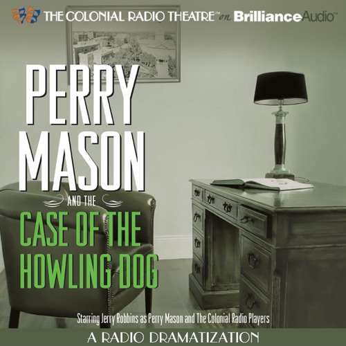 Perry Mason and the Case of the Howling Dog: A Radio Dramatization cover