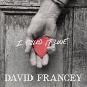 David Francey - I Called It Love