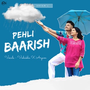 Pehli Baarish (feat. Aryam)