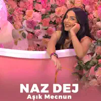 Aşık Mecnun — Naz Dej